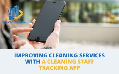Improving Cleaning Services with a Cleaning Staff Tracking App