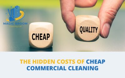 The Hidden Costs of Cheap Commercial Cleaning
