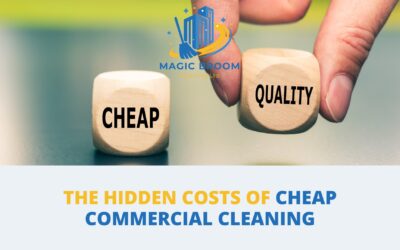 The Hidden Costs of Cheap Commercial Cleaning