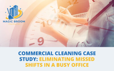 Commercial Cleaning Case Study: Eliminating Missed Shifts in a Busy Office
