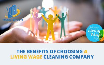 The Benefits of Choosing a Living Wage Cleaning Company