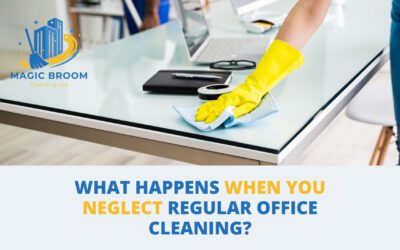 What Happens When You Neglect Regular Office Cleaning?