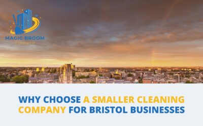 Why Choose a Smaller Cleaning Company for Bristol Businesses