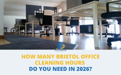 Bristol Office Cleaning Hours: 7 Vital Tips for 2026 Success